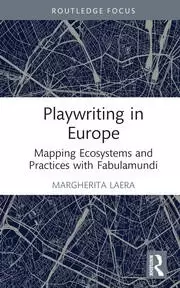 Image of Playwriting in Europe Mapping Ecosystems and Practices with Fabulamundi