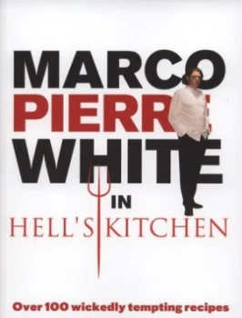 Image of Marco Pierre White in Hells Kitchen by Marco Pierre White Paperback