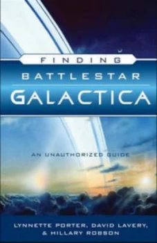 Image of Finding Battlestar Galactica by Lynnette R Porter and David Lavery and Hillary Robson Paperback