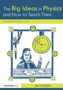 Image of The Big Ideas in Physics and How to Teach Them : Teaching Physics 11-18