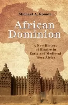 Image of African Dominion : A New History of Empire in Early and Medieval West Africa