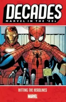 Image of Decades: Marvel In The 00s - Hitting The Headlines