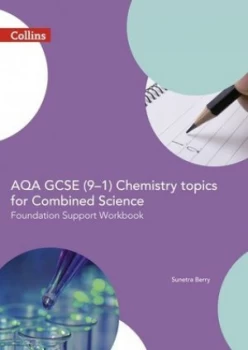 Image of Aqa Gcse 9-1 Combined Science for Chemistry Trilogy. Foundation Support Workbook by Sunetra Berry Paperback