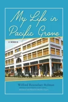 Image of My Life in Pacific Grove : A Memoir