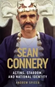 Image of Sean Connery : Acting, Stardom and National Identity