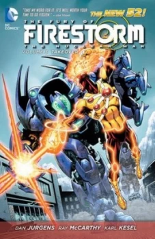 Image of The Fury of Firestorm the Nuclear Men. Volume 3 Takeover by Dan Jurgens Paperback