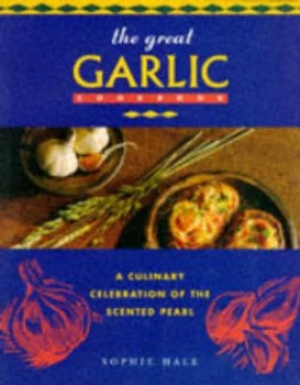 Image of The Great Garlic Cookbook by Sophie Hale Paperback