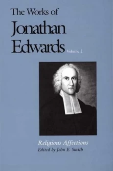 Image of The Works of Jonathan Edwards. Volume 2 Religious Affections by Jonathan Edwards Book