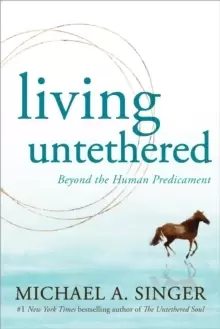 Image of Living Untethered : Beyond the Human Predicament