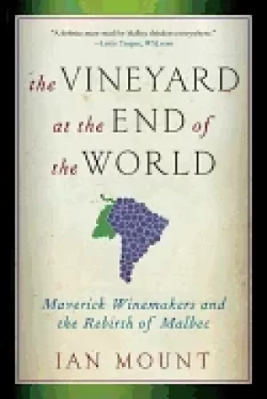 Image of vineyard at the end of the world maverick winemakers and the rebirth of mal