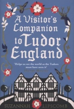 Image of A Visitors Companion to Tudor England by Suzannah Lipscomb Hardback