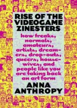 Image of Rise of the Videogame Zinesters by Anna Anthropy Paperback