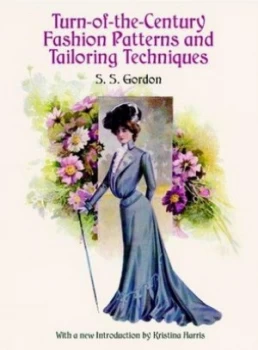 Image of Turn-of-the-Century Fashion Patterns and Tailoring Techniques by Gordon Paperback