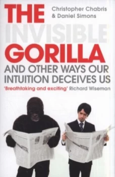 Image of The Invisible Gorilla and Other Ways Our Intuition Deceives Us by Christopher Chabris Paperback