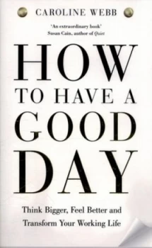 Image of How to Have a Good Day by Caroline Webb Paperback