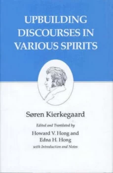 Image of Upbuilding Discourses in Various Spirits by Sren Kierkegaard Hardback