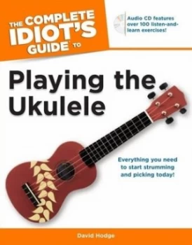 Image of The complete idiots guide to playing the ukulele by David Hodge