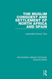 Image of The Muslim Conquest and Settlement of North Africa and Spain