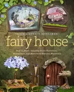 Image of fairy house how to make amazing fairy furniture miniatures and more from na