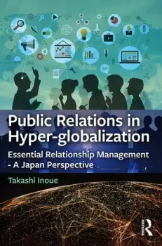 Image of Public Relations in Hyper-globalizationEssential Relationship Management - A Japan Perspective