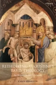 Image of Rethinking Augustine's Early Theology : An Argument for Continuity