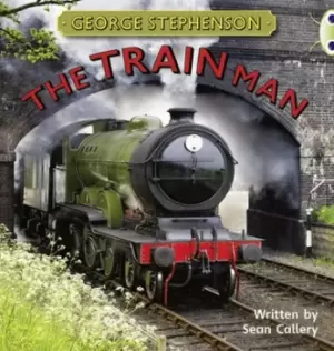 Image of Bug Club Independent Non Fiction Year Two Gold B George Stephenson The Train Man by Sean Callery