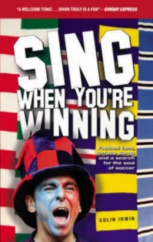 Image of Sing When Youre Winning by Colin Irwin Hardback