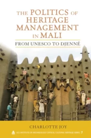 Image of The Politics of Heritage Management in MaliFrom UNESCO to Djenn