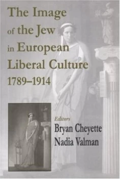 Image of The Image of the Jew in European Liberal Culture 1789-1914 by Bryan Cheyette and Nadia Valman Paperback
