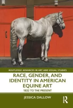 Image of Race Gender and Identity in American Equine Art 1832 to the Present
