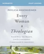 Image of every woman a theologian workbook know what you believe live it confidently