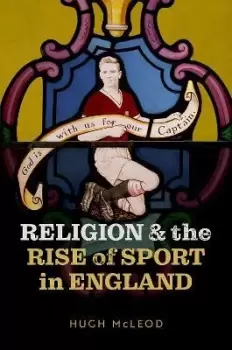 Image of Religion and the Rise of Sport in England by Hugh Mcleod