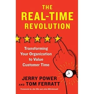 Image of The Real-Time Revolution Transforming Your Organization to Value Customer Time Hardback 2019