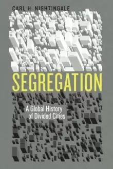 Image of Segregation : A Global History of Divided Cities