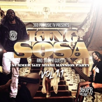 Image of 360PR Music TV Presents Summer Wit Miami Mansion Party - Volume 11 by King Sosa & 360PR Guests CD Album