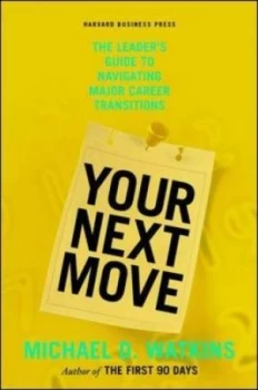 Image of Your Next Move by Michael Watkins Hardback