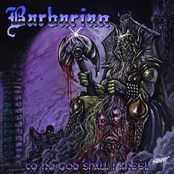 image of Barbarian - To No God Shall I Kneel CD