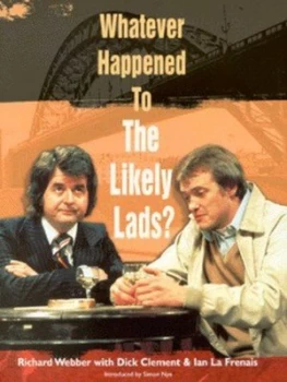 Image of Whatever Happened to the Likely Lads by Richard Webber Hardback