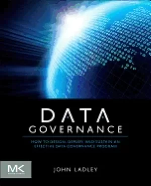 Image of data governance how to design deploy and sustain an effective data governan