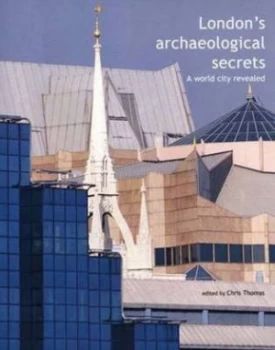 Image of Londons Archaeological Secrets by Chris Thomas Hardback