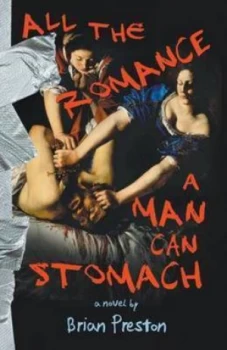 Image of All the Romance a Man Can Stomach by Brian Preston Book