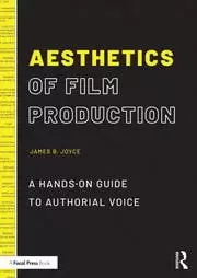 Image of Aesthetics of Film Production : A Hands-On Guide to Authorial Voice