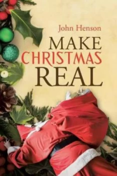 Image of Make Christmas Real by John Henson Paperback