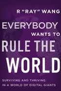 Image of everybody wants to rule the world surviving and thriving in a world of digi