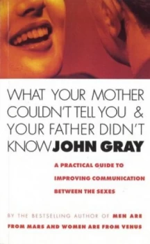 Image of What Your Mother Couldnt Tell You and Your Father Didnt Know by John Gray Book