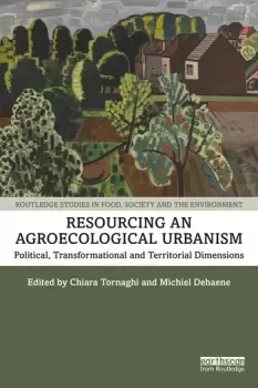 Image of Resourcing an Agroecological UrbanismPolitical Transformational and Territorial Dimensions
