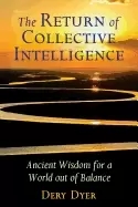 Image of return of collective intelligence ancient wisdom for a world out of balance