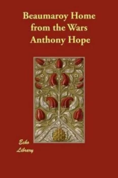 Image of Beaumaroy Home from the Wars by Anthony Hope Paperback