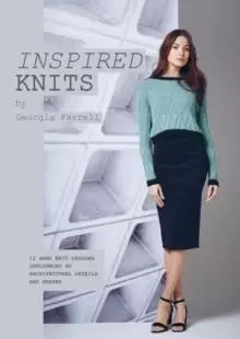 Image of Inspired Knits : 12 HAND KNIT DESIGNS INFLUENCED BY ARCHITECTURAL DETAILS AND SHAPES