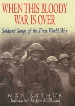 Image of When This Bloody War Is Over by Max Arthur Hardback